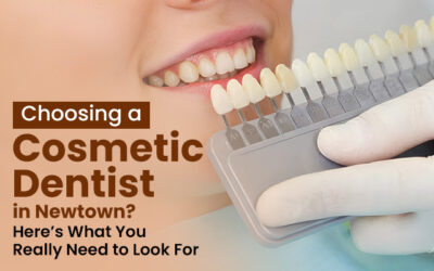 Choosing a Cosmetic Dentist in Newtown? Here’s What You Really Need to Look For